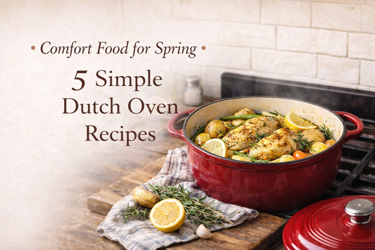 🌿 Comfort Food for Spring: Simple Dutch Oven Recipes to Slow Things Down